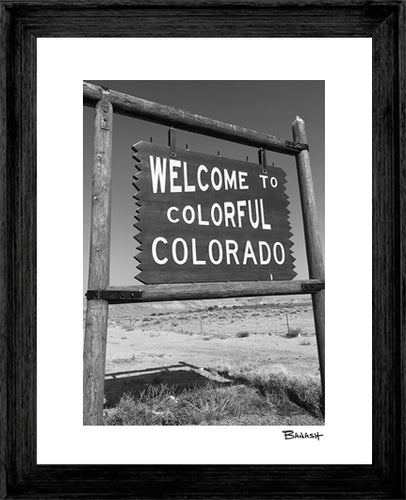 WELCOME TO COLORFUL COLORADO ~ SIGN POST ~ GRAYSCALE ~ 3:4