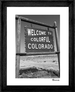 WELCOME TO COLORFUL COLORADO ~ SIGN POST ~ GRAYSCALE ~ 16x20