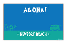 Load image into Gallery viewer, NEWPORT BEACH ~ ALOHA ~ 12x18