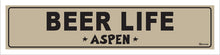 Load image into Gallery viewer, BEER LIFE ~ ASPEN ~ 5x20