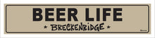 Load image into Gallery viewer, BEER LIFE ~ BRECKENRIDGE ~ 5x20