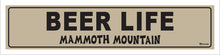 Load image into Gallery viewer, BEER LIFE ~ MAMMOTH MOUNTAIN ~ 5x20