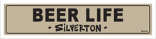 Load image into Gallery viewer, BEER LIFE ~ SILVERTON ~ 5x20