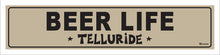 Load image into Gallery viewer, BEER LIFE ~ TELLURIDE ~ 5x20