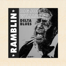 Load image into Gallery viewer, BIG JOE WILLIAMS ~ RAMBLIN ~ DELTA BLUES ~ 6x6