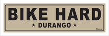 Load image into Gallery viewer, BIKE HARD ~ DURANGO ~ 8x24