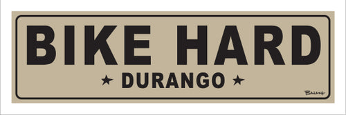 BIKE HARD ~ DURANGO ~ 8x24