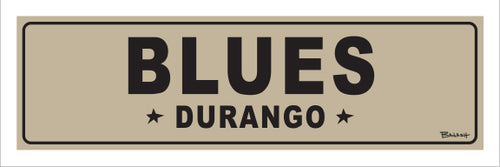 BLUES ~ DURANGO ~ 8x24