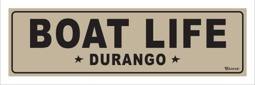 BOAT LIFE ~ DURANGO ~ 8x24