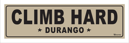 CLIMB HARD ~ DURANGO ~ 8x24