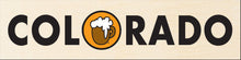 Load image into Gallery viewer, COLORADO ~ COL BEER CLASSIC LOGO ~ 6x24