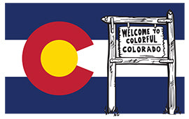 CO FLAG ~ WELCOME TO COLORADO