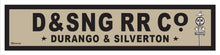 Load image into Gallery viewer, DURANGO ~ D&amp;SNG RR CO ~ OLD WEST ~ D&amp;SNG RR ~ 6x24