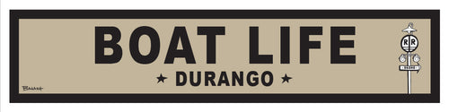 BOAT LIFE ~ DURANGO ~ 6x24