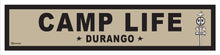 Load image into Gallery viewer, CAMP LIFE ~ DURANGO ~ 6x24