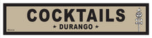 Load image into Gallery viewer, DURANGO ~ COCKTAILS ~ OLD WEST ~ D&amp;SNG RR ~ 6x24