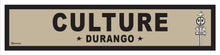 Load image into Gallery viewer, CULTURE ~ DURANGO ~ 6x24