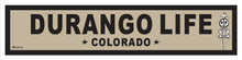 Load image into Gallery viewer, DURANGO LIFE ~ 6x24