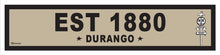 Load image into Gallery viewer, DURANGO ~ EST 1880 ~ OLD WEST ~ D&amp;SNG RR ~ 6x24