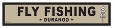Load image into Gallery viewer, FLY FISHING ~ DURANGO ~ 6x24