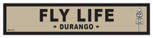 Load image into Gallery viewer, FLY LIFE ~ DURANGO ~ 6x24