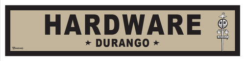 DURANGO ~ HARDWARE ~ OLD WEST ~ D&SNG RR ~ 6x24