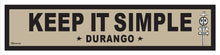 Load image into Gallery viewer, KEEP IT SIMPLE ~ DURANGO ~ 6x24