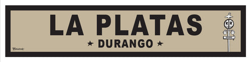 LA PLATAS ~ DURANGO ~ 6x24