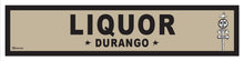 Load image into Gallery viewer, DURANGO ~ LIQUOR ~ OLD WEST ~ D&amp;SNG RR ~ 6x24