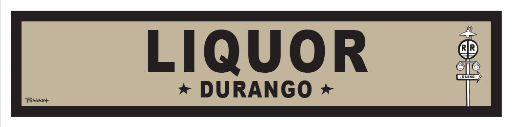 DURANGO ~ LIQUOR ~ OLD WEST ~ D&SNG RR ~ 6x24