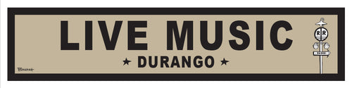 DURANGO ~ LIVE MUSIC ~ OLD WEST ~ D&SNG RR ~ 6x24