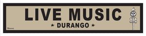 DURANGO ~ LIVE MUSIC ~ OLD WEST ~ D&SNG RR ~ 6x24