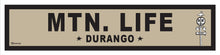 Load image into Gallery viewer, MTN LIFE ~ DURANGO ~ 6x24