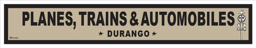 PLANES TRAINS AUTOMOBILES ~ DURANGO ~ 9x48