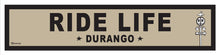 Load image into Gallery viewer, RIDE LIFE ~ DURANGO ~ 6x24