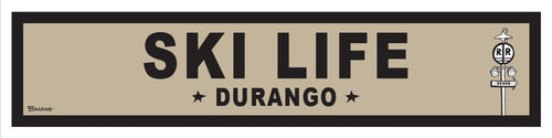 SKI LIFE ~ DURANGO ~ 6x24