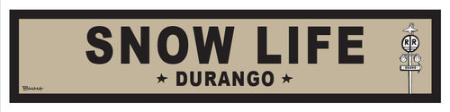 SNOW LIFE ~ DURANGO ~ 6x24