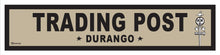 Load image into Gallery viewer, DURANGO ~ TRADING POST ~ OLD WEST ~ D&amp;SNG RR ~ 6x24