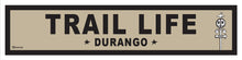 Load image into Gallery viewer, TRAIL LIFE ~ DURANGO ~ 6x24