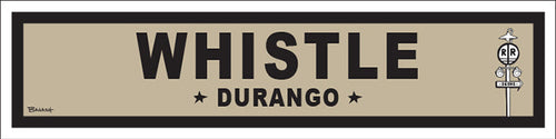 DURANGO ~ WHISTLE ~ OLD WEST ~ D&SNG RR ~ 6x24