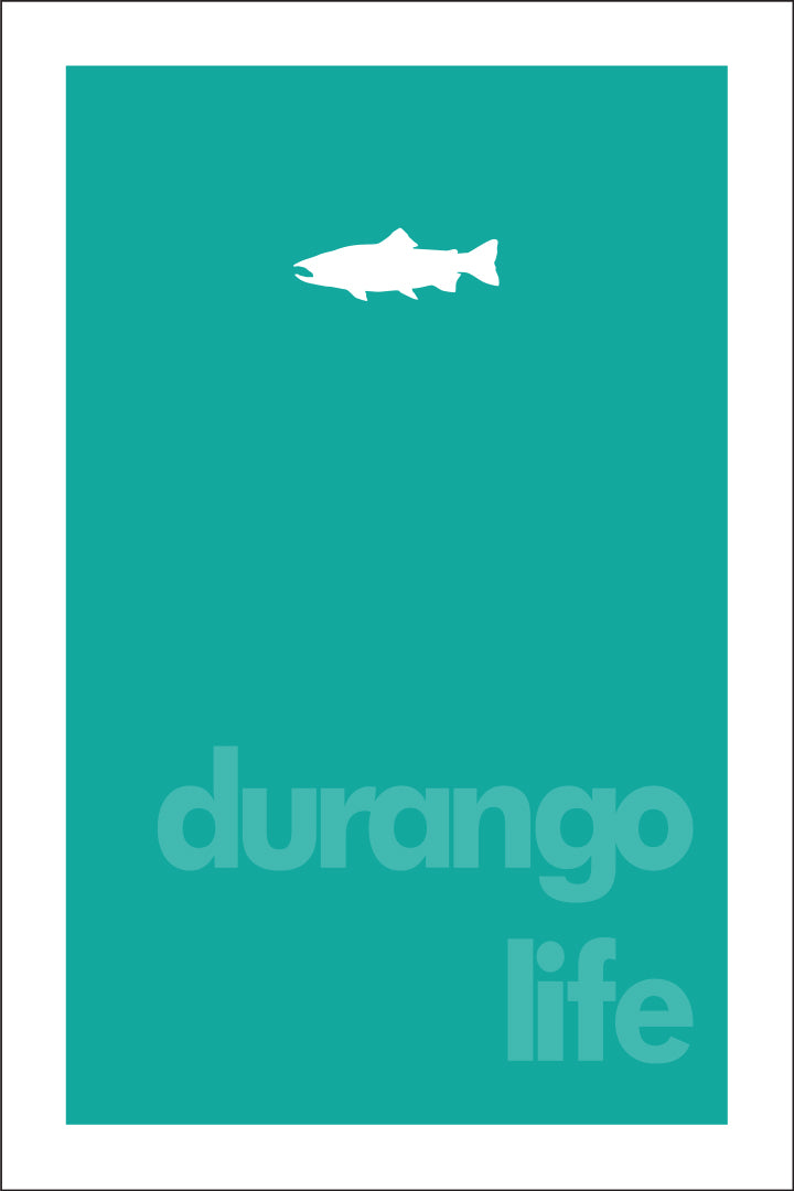 DURANGO LIFE ~ TROUT ~ 12x18