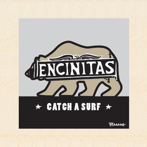 ENCINITAS ~ TOWN SIGN ~ CATCH A BEAR ~ CATCH A SURF ~ 6x6