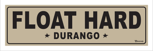 FLOAT HARD ~ DURANGO ~ 8x24