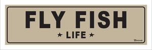 FLY FISH LIFE ~ 8x24