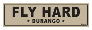 FLY HARD ~ DURANGO ~ 8x24
