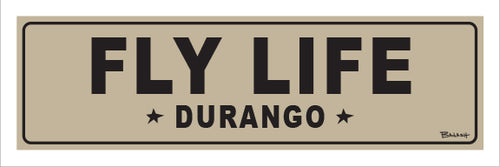 FLY LIFE ~ DURANGO ~ 8x24