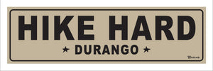 HIKE HARD ~ DURANGO ~ 8x24