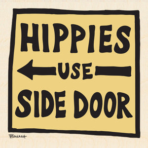HIPPIES USE SIDE DOOR ~ 12x12