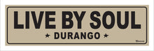 Load image into Gallery viewer, LIVE BY SOUL ~ DURANGO ~ 8x24
