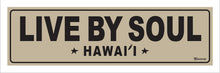 Load image into Gallery viewer, LIVE BY SOUL ~ HAWAII ~ 8x24